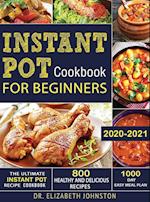 The Ultimate Instant Pot Recipe Cookbook with 800 Healthy and Delicious Recipes - 1000 Day Easy Meal Plan 