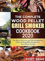 The Complete Wood Pellet Grill Smoker Cookbook 2020
