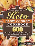 The Complete Keto Slow Cooker Cookbook