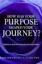 How Has Your Purpose Shaped Your Journey?