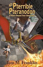 The Pterrible Pteranodon: A Powers Beyond Their Steam Story 