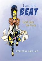 I Am The Beat; God Sets The Pace 