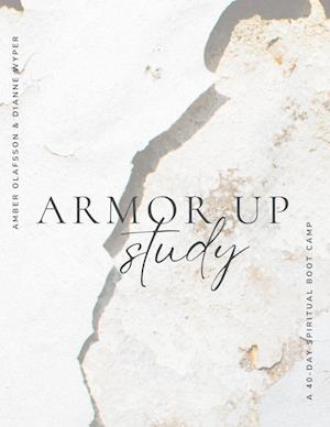 Armor Up: a 40-day spiritual boot camp: a 40-day spiritual boot camp