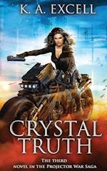 Crystal Truth: the Third Novel in the Projector War Saga 