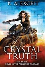 Crystal Truth: the Third Novel in the Projector War Saga 