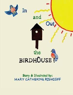 IN AND OUT THE BIRDHOUSE!