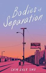 Bodies of Separation 