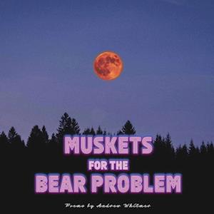 Muskets For The Bear Problem