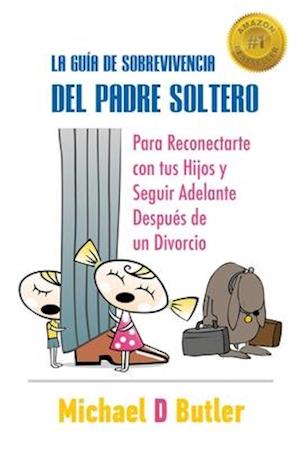 La Guía de Sobrevivencia del Padre Soltero