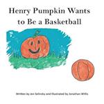 Henry Pumpkin Wants to Be A Basketball