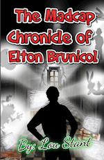 The Madcap Chronicle of Elton Brunicol 