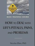 How to Deal with Life's Pitfalls, Pains, and Problems