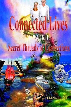 Connected Lives. Trilogy. Book 1. Secret Threads of Connections.