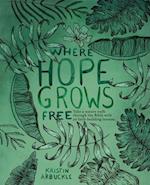 Where Hope Grows Free 