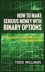 HOW TO MAKE SERIOUS MONEY WITH BINARY OPTIONS
