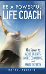BE A POWERFUL LIFE COACH