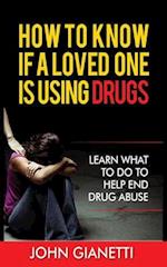 HOW TO KNOW IF A LOVED ONE IS USING DRUGS