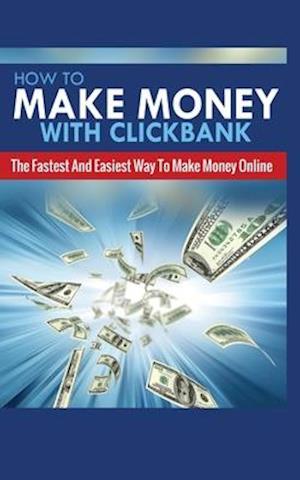 HOW TO MAKE MONEY WITH CLICKBANK