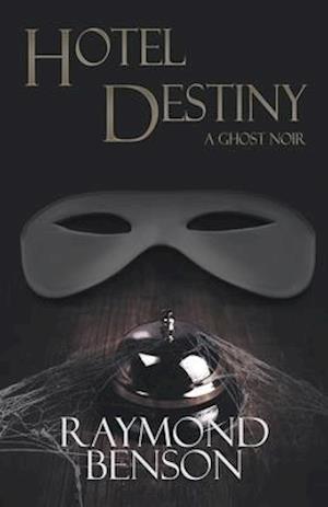 Hotel Destiny: A Ghost Noir