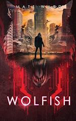 Wolfish: A YA Dystopian SciFi Technothriller 