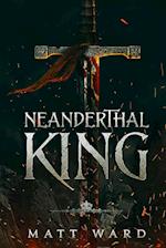 Neanderthal King: A Medieval Coming of Age Epic Fantasy Adventure 