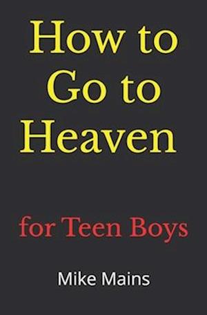 How to Go to Heaven for Teen Boys