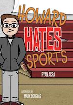 Howard Hates Sports 