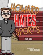 Howard Hates Sports 