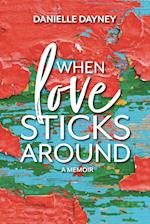 When Love Sticks Around 