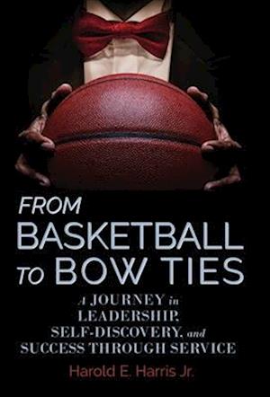 From Basketball to Bow Ties: A Journey in Leadership, Self-Discovery, and Success through Service