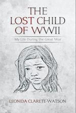 The Lost Child of WWII: My Life During the Great War 