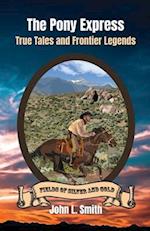 The Pony Express: True Tales and Frontier Legends 