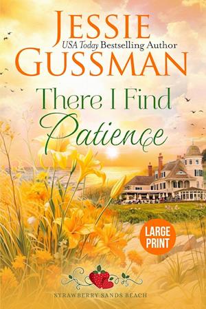 There I Find Patience (Strawberry Sands Beach Romance Book 8) (Strawberry Sands Beach Sweet Romance) Large Print Edition