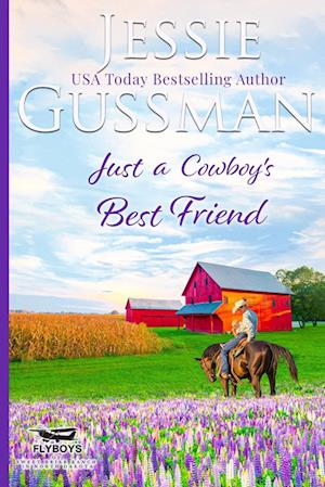 Just a Cowboy's Best Friend (Flyboys of Sweet Briar Ranch North Dakota Western Sweet Romance Book 2) (Flyboys of Sweet Briar Ranch in North Dakota)