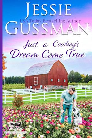 Just a Cowboy's Dream Come True (Sweet Western Christian Romance Book 12) (Flyboys of Sweet Briar Ranch in North Dakota)