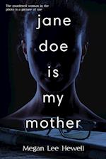 Jane Doe is My Mother 