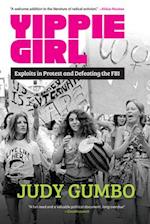 Yippie Girl : Exploits in Protest and Defeating the FBI 