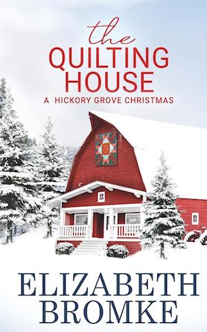 The Quilting House, A Hickory Grove Christmas