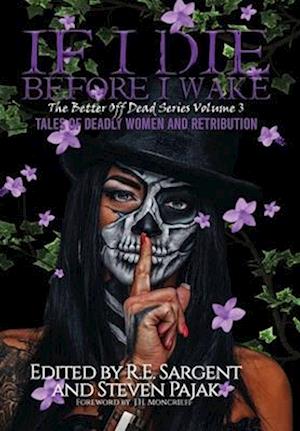 If I Die Before I Wake: Tales of Deadly Women and Retribution