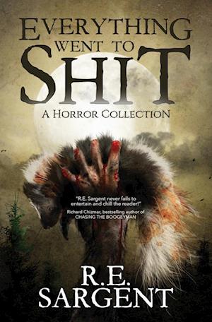 Everything Went to Shit: A Horror Collection