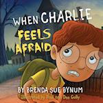 When Charlie Feels Afraid 