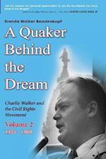 A Quaker Behind the Dream: Charlie Walker and the Civil Rights Movement (Volume 2, 1955-1968) 