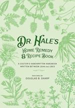 Dr. Hale's Home Remedy and Recipe Book