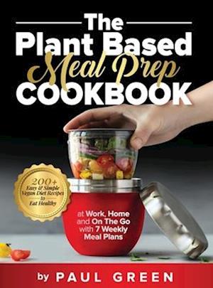 The Plant Based Meal Prep Cookbook