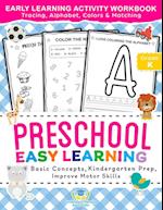 Preschool Easy Learning Activity Workbook: Preschool Prep, Pre-Writing, Pre-Reading, Toddler Learning Book, Kindergarten Prep, Alphabet Tracing, Numbe