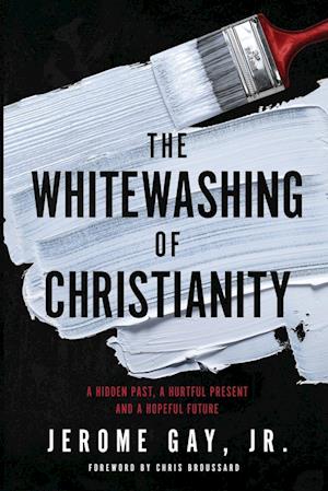 The Whitewashing of Christianity: A Hidden Past, A Hurtful Present, and A Hopeful Future