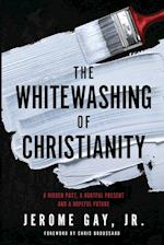 The Whitewashing of Christianity: A Hidden Past, A Hurtful Present, and A Hopeful Future 