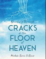 Breaking Through Cracks in the Floor of Heaven 