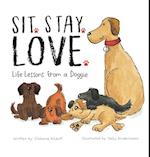 Sit. Stay. Love. Life Lessons from a Doggie