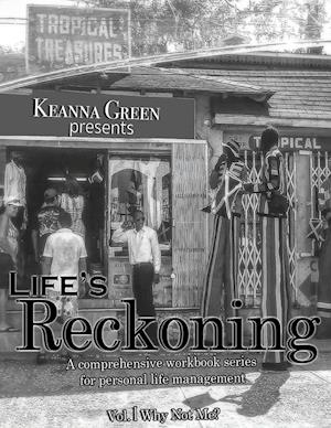 Life's Reckoning - A Comprehensive Workbook Series for Personal Life Management -Volume 1 Why Not Me?